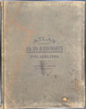 Load image into Gallery viewer, Smith, Elvino. V.  “Atlas of the Wards of the City of Philadelphia: Wards: 6, 9, &amp; 10.”  [Center City].  1908
