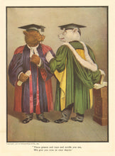 Load image into Gallery viewer, Campbell, V. Floyd "These gowns and caps and scrolls you see, we give you now as your degree." From "The Roosevelt Bears"