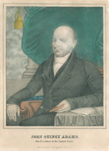 Load image into Gallery viewer, Currier, Nathaniel "John Quincy Adams. 6th. President of the United States."
