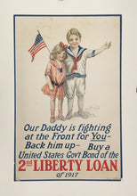 Load image into Gallery viewer, Dewey.  “Our Daddy is fighting at the Front for You – Back him up – Buy a United States Gov’t Bond of the 2nd Liberty Loan of 1917.”
