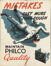 Load image into Gallery viewer, Unattributed  &quot;Mistakes Cost More than Dough. Maintain Philco Quality”
