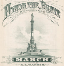 Load image into Gallery viewer, Unattributed &quot;Dedicated to the Grand Army of the Republic Honor the Brave or &#39;No Surrender&#39; March. March composed by A.E. Warren. [Author of Inman Line March.] And played by the Bands at Dedication of the Monument July 4th 1884&quot;
