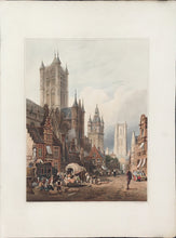 Load image into Gallery viewer, Prout, Samuel “Ghent, or Gand, With the Cathedral.”  [Belgium] Plate 10.
