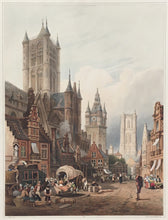 Load image into Gallery viewer, Prout, Samuel “Ghent, or Gand, With the Cathedral.”  [Belgium] Plate 10.
