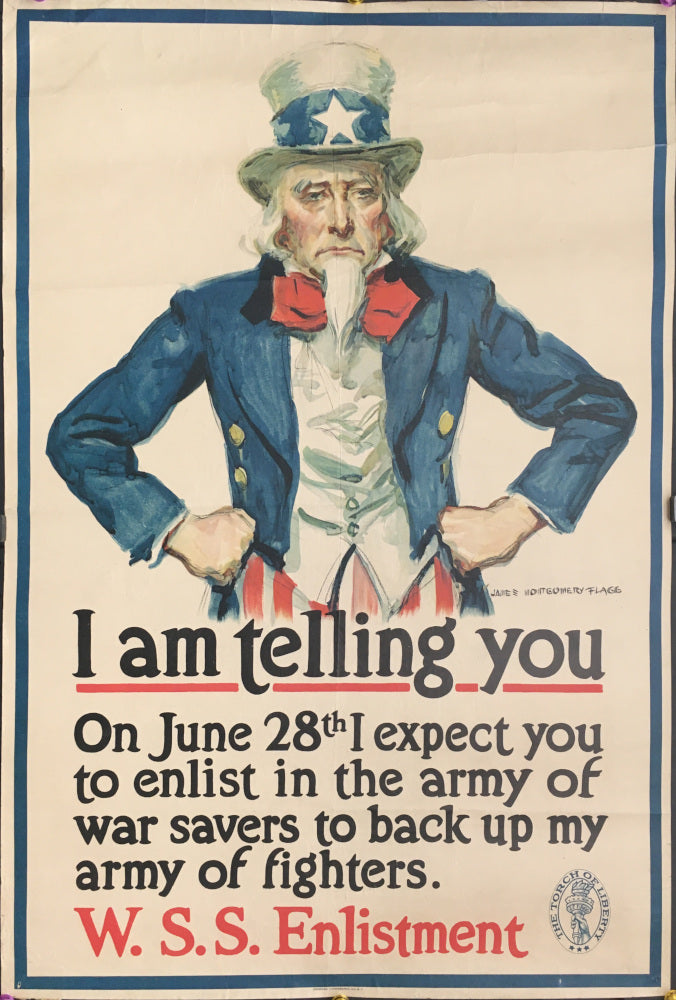 Flagg, James Montgomery  “I am Telling You.  On June 28th I expect you to Enlist in the Army of War Savers to Back up My Army of Fighters.  W.S.S. Enlistment.”  [War Savings Stamps]