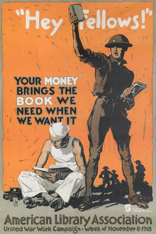 Sheridon, John E.  “'Hey Fellows!'  Your Money Brings the Book We Need When We Want it.  American Library Association.  United War Work Campaign – Week of November 11-1918”