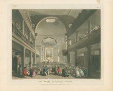 Load image into Gallery viewer, Rowlandson, Thomas &amp; Pugin, Augustus Charles “Roman Catholic Chapel, Lincoln’s Inn Fields.”  From &quot;The Microcosm of London&quot;

