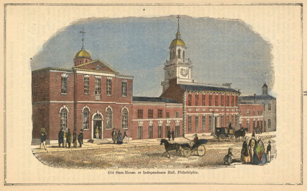 Unattributed  “Old State House or Independence Hall, Philadelphia.”  From 
