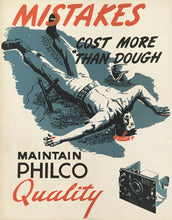 Load image into Gallery viewer, Unattributed  &quot;Mistakes Cost More than Dough. Maintain Philco Quality”

