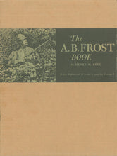 Load image into Gallery viewer, Reed, Henry M. &quot;The A.B. Frost Book&quot;
