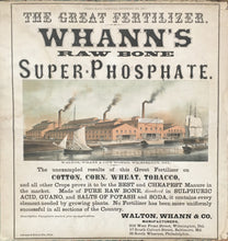 Load image into Gallery viewer, Unattributed  “The Great Fertilizer.  Whann’s Raw Bone Super Phosphate… Walton, Whann &amp; Co&#39;s Works, Wilmington, Del&quot;
